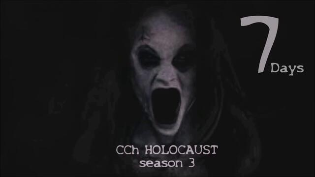 CCh HOLOCAUST | Season 3 - #7Days
