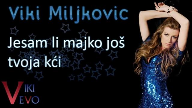 Viki Miljkovic - Jesam li majko jos tvoja kci 1998