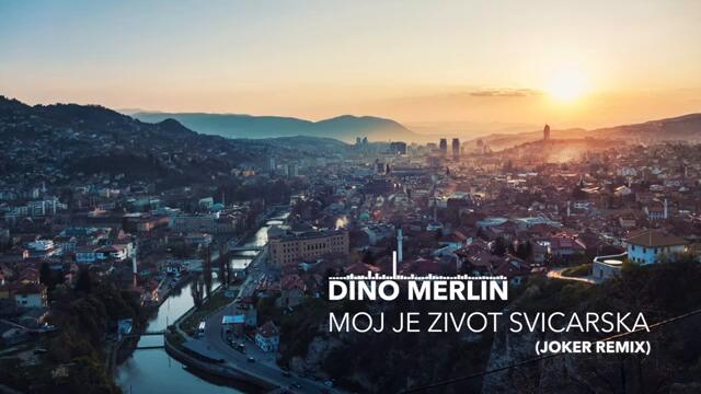 Dino Merlin - Moj je zivot Svicarska (JOKER Remix)