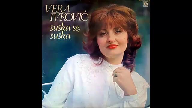 Vera Ivkovic - Hajde momce da vidim sta znas - (Audio 1983) HD
