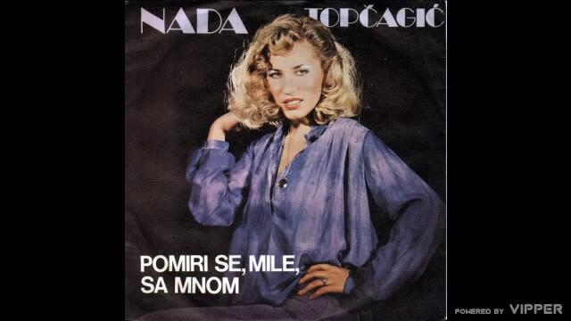 Nada Topcagic - Pomiri se,Mile sa mnom - (Audio 1980)
