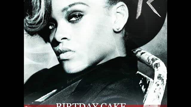 Rihanna feat Chris brown Birthday Cake+Official+Full+version+(remix)+release+new+song+2012
