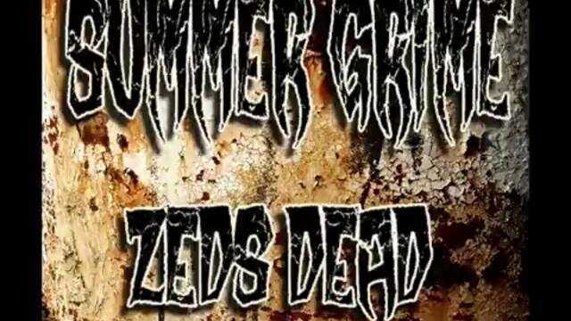 Zeds Dead - Summer Grime