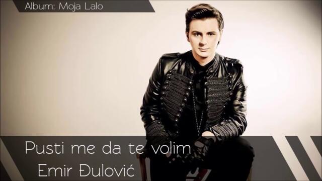 Emir Djulovic  Pusti me da te volim  Audio 2014