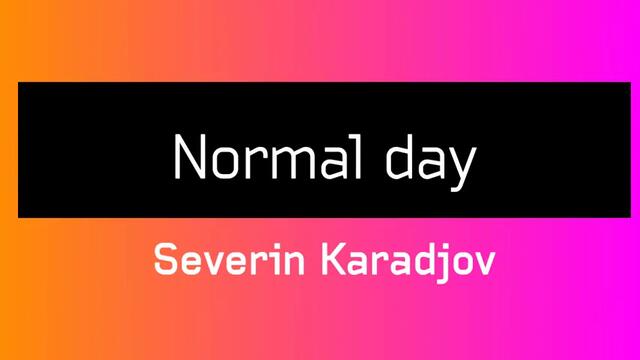 EuroViral - Nominee - Normal day  * Severin Karadjov * Bulgaria
