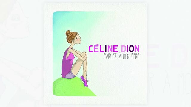 Céline Dion - Parler à mon père (Audio)
