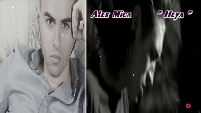 Alex Mica - HEYA (Official Single) HD