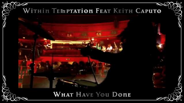 Within Temptation - What Have You Done (feat Keith Caputo)