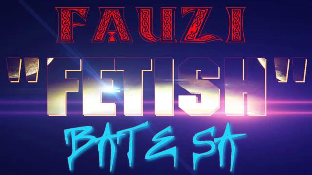 Ново2о13/ FAUZI x BATE SA - FETISH (Produced by Bate Sasho)