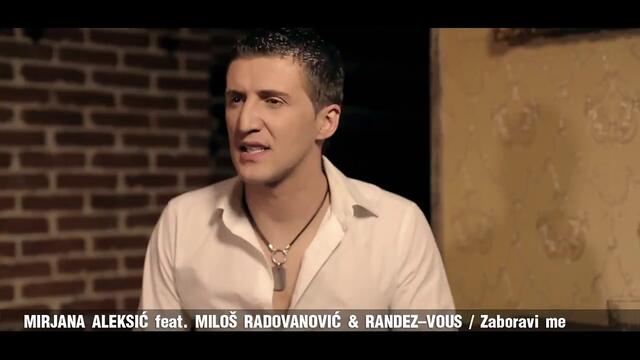 Mira Aleksic ft. Milos Radovanovic &amp; Randezvous - Zaboravi me (Official HD Video)