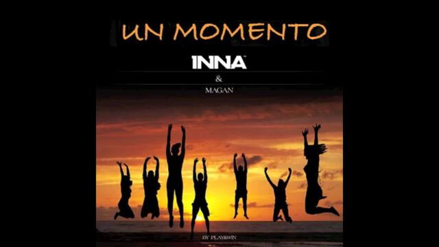 INNA feat Juan Magan - Un momento