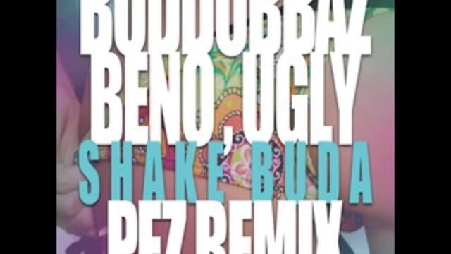 Buddubbaz Ft. Beno And Kask &amp; Al 100 (ugly) - Shake Buda (pez Remix)