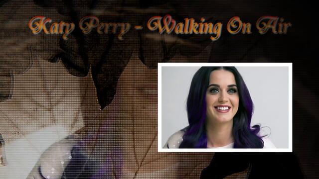 Katy Perry - Walking On Air (New Song) 2013