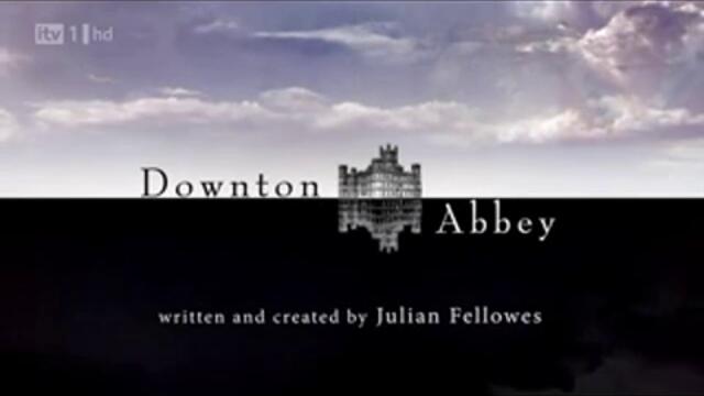 Имението Даунтън 7еп. 1сезон Downton Abbey-bg sub Финал на сезона 1-3