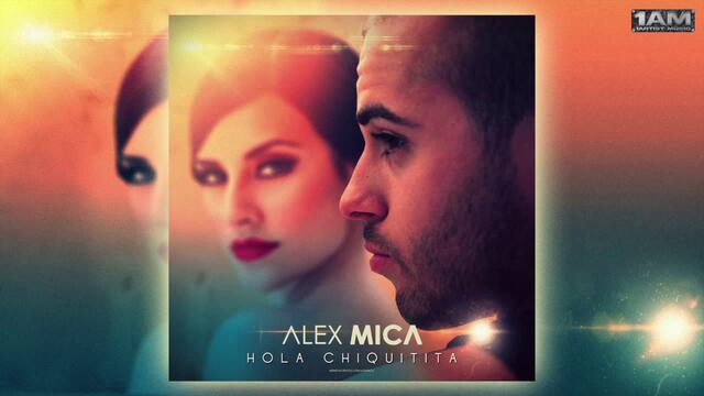Alex Mica - Hola Chiquitita (radio edit)