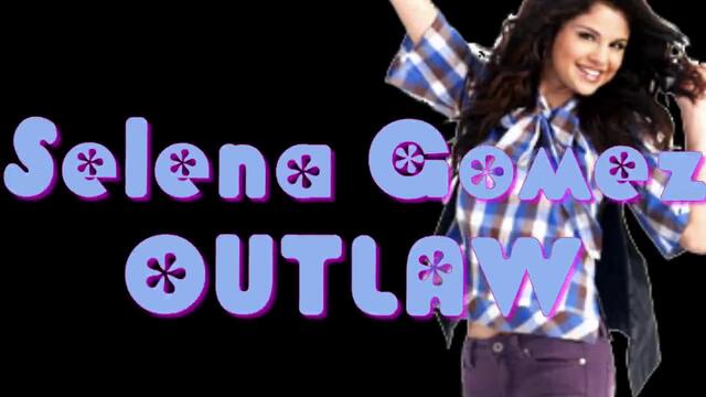 Selena Gomez Outlaw Lyrics