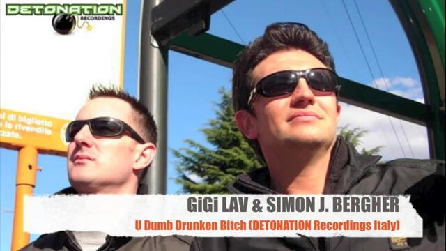 GiGi LAV &amp; SIMON J. BERGHER - U Dumb Drunken Bitch