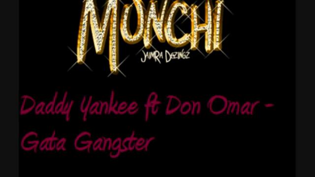 Daddy Yankee ft. Don Omar - Gata Gangster