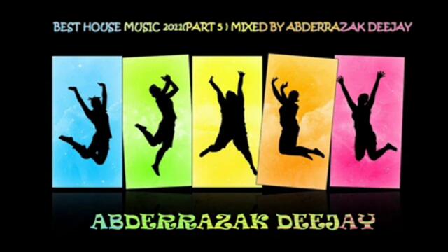 Best House Music 2011(Част-5)mixed By Abderrazak Deejay
