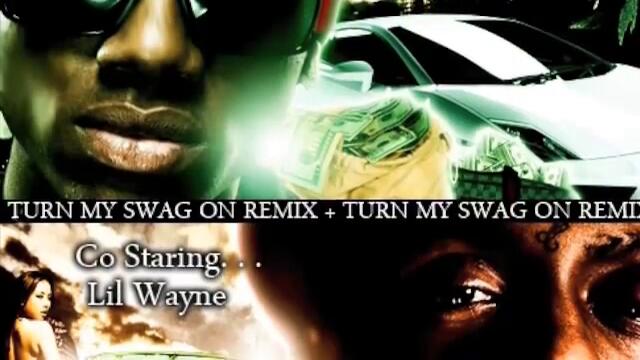 Soulja Boy &amp; Lil Wayne - Turn My Swag On Remix