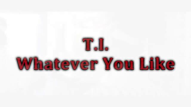 T I Whatever You Like HD Official Music Video
