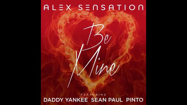 NEW! Alex Sensation Ft. Daddy Yankee ft. Sean Paul y Pinto - *Be Mine* (Audio Oficial)