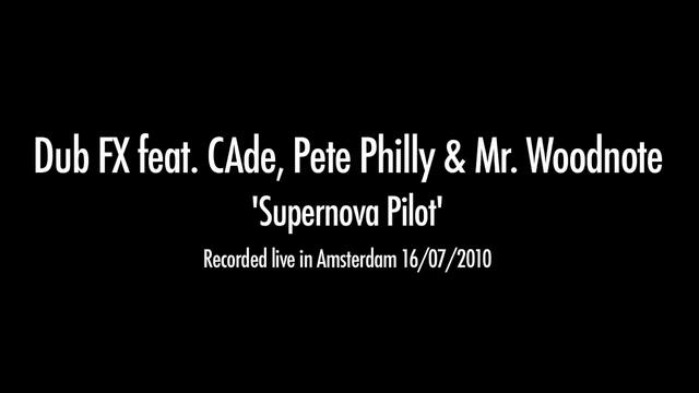 Dub FX, CAde, Pete Philly &amp; Mr. Woodnote – Supernova Pilot. 2010. (HD) 1280x720