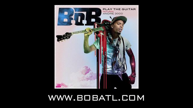 Bob - Play The Guitar ft Andre
