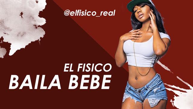 NEW! EL FISICO- *BAILA BEBE* (Аudio Oficial)Single 2019