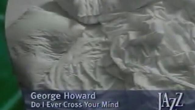 George Howard - Do I Ever Cross Your Mind
