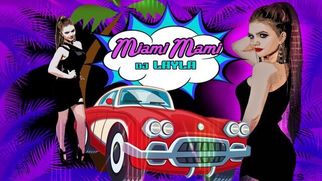 Dj Layla - MIAMI MAMI(Audio Oficial)
