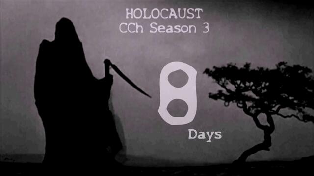 CCh HOLOCAUST | Season 3 - #8Days