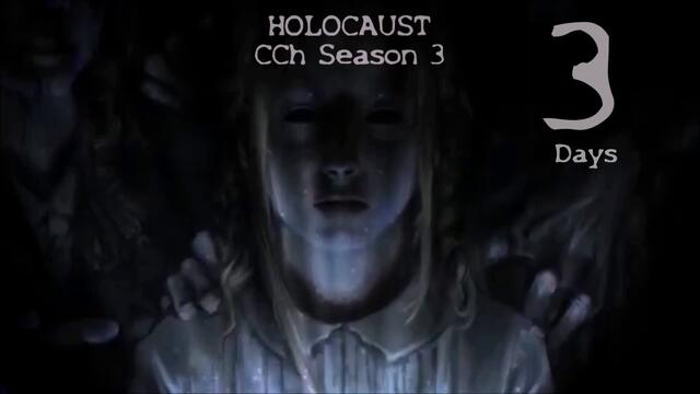 CCh HOLOCAUST | Season 3 - #3Days