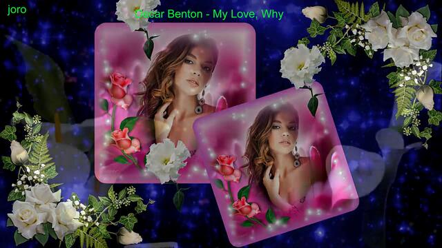 Oscar Benton - My Love Why