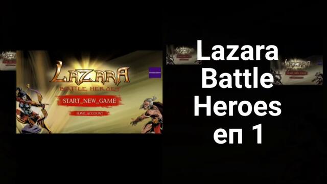Lazara Battle Heroes ep 1