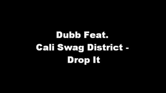 Dubb Feat. Cali Swag District - Drop It