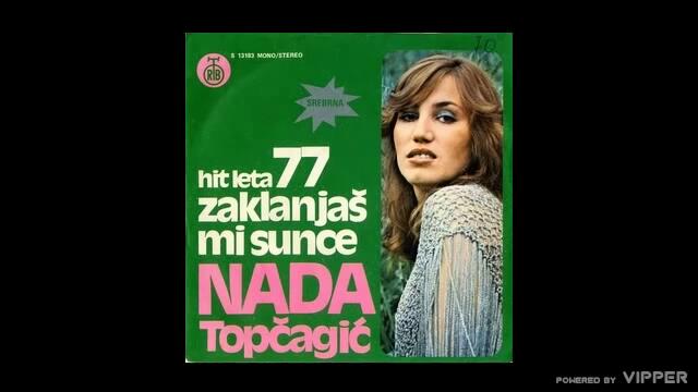 Nada Topcagic - Zaklanjas mi Sunce - (Audio 1977)