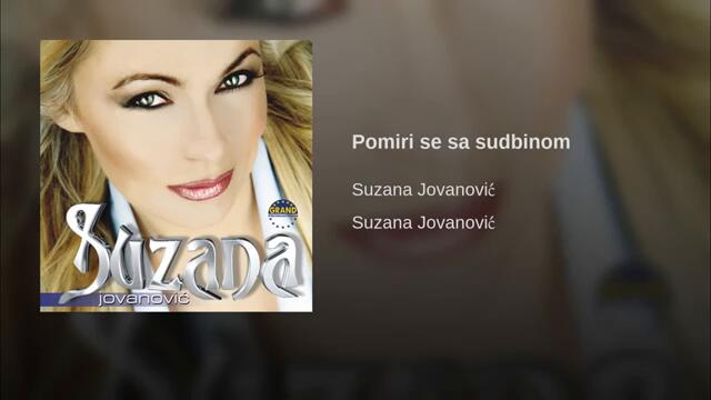 Suzana  Jovanovic - Pomiri se sa sudbinom