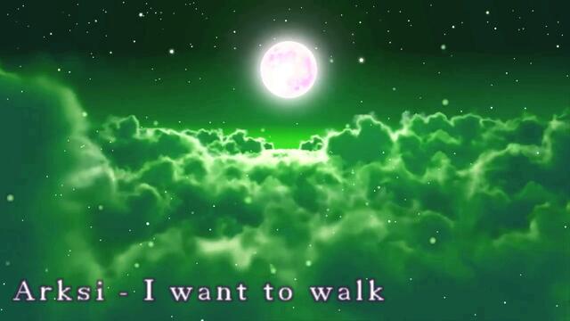 Arksi - I want to walk