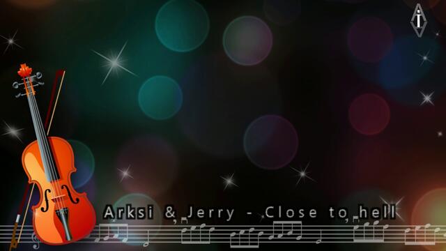 Arksi & Jerry - Close to hell