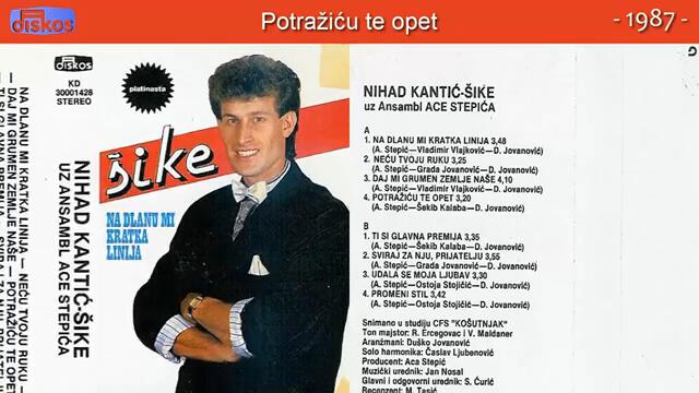 Nihad Kantic Sike - Potrazicu te opet - (Audio 1987)