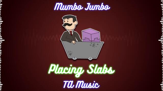 Mumbo - Placing Slabs (TA Remix)