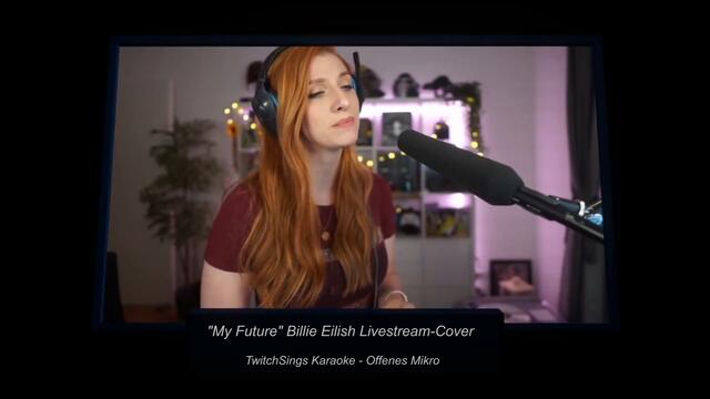 Instagram "Minuten Schnipsel" ► "MY FUTURE" Billie Eilish Livestream-Cover [TwitchSings Karaoke]