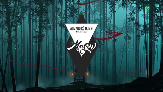 AI MANG CÔ ĐƠN ĐI | K-ICM X APJ ( Masew Remix )