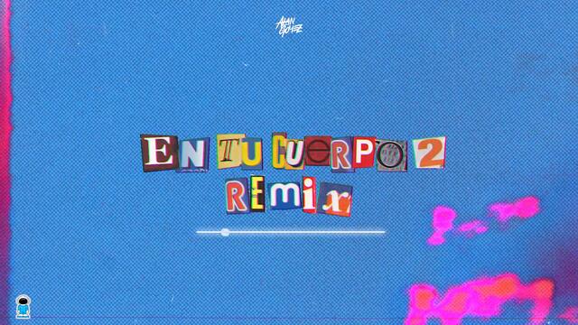 En Tu Cuerpo 2 ( Remix ) - Alan Gomez, Maty Deejay