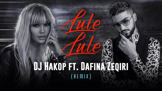 DJ Hakop - "Lule Lule" ft. Dafina Zeqiri & Lumi B (REMIX)