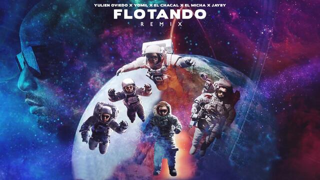 Yulien Oviedo, Yomil, El Chacal, El Micha, Jayby - Flotando (Remix)