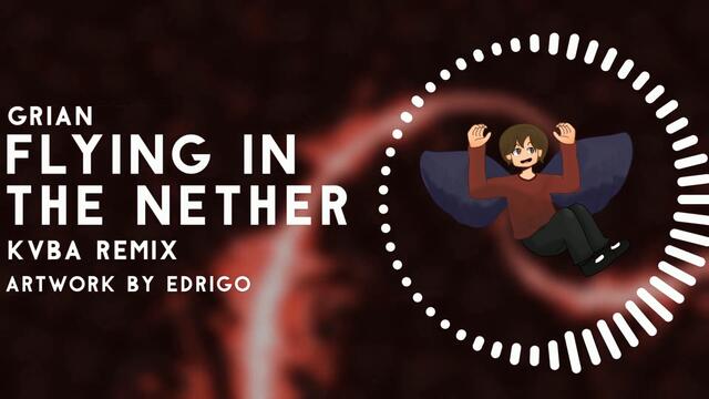 Grian - Flying In The Nether (KVBA Remix)