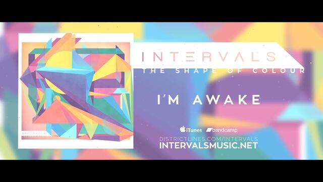 INTERVALS // I'M AWAKE // THE SHAPE OF COLOUR