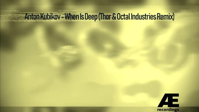 Anton Kubikov - When Is Deep (Thor & Octal Industries Remix)